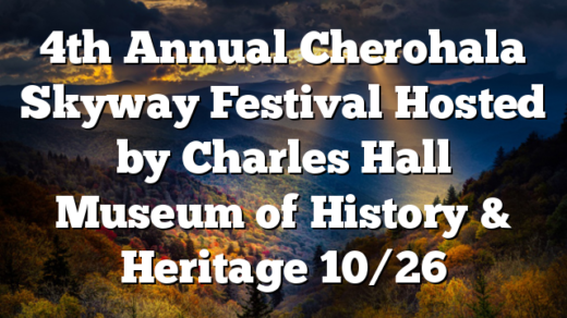 4th Annual Cherohala Skyway Festival Hosted by Charles Hall Museum of History & Heritage 10/26