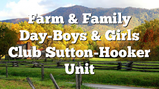 Farm & Family Day-Boys & Girls Club Sutton-Hooker Unit