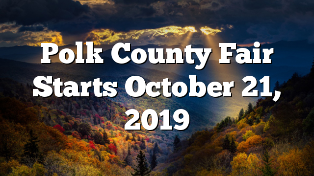 Polk County Fair Starts October 21, 2019