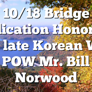 10/18 Bridge Dedication Honoring the late Korean War POW Mr. Bill Norwood