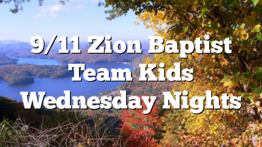 9/11 Zion Baptist Team Kids Wednesday Nights