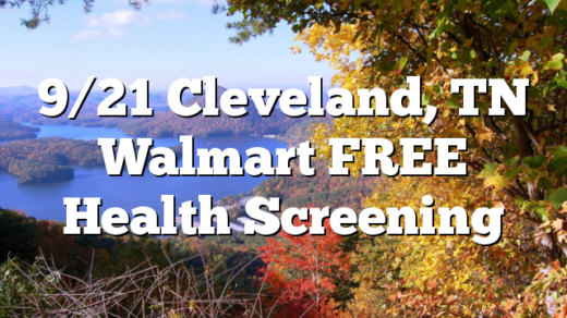 9/21 Cleveland, TN Walmart FREE Health Screening