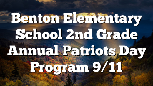 Benton Elementary School 2nd Grade Annual Patriots Day Program 9/11