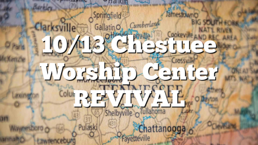 10/13 Chestuee Worship Center REVIVAL