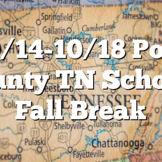 10/14-10/18 Polk County TN Schools Fall Break