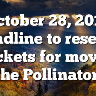 October 28, 2019 Deadline to reserve tickets for movie “The Pollinators”