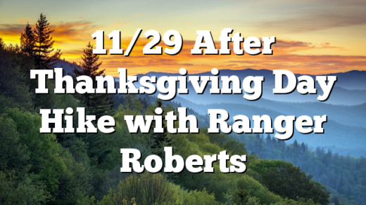 11/29 After Thanksgiving Day Hike with Ranger Roberts