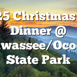 12/25 Christmas Day Dinner @ Hiwassee/Ocoee State Park