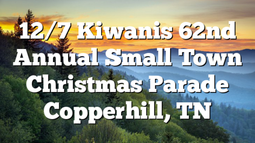 12/7 Kiwanis 62nd Annual Small Town Christmas Parade Copperhill, TN