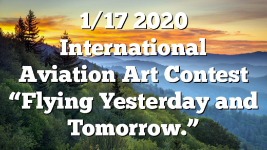 1/17 2020 International Aviation Art Contest “Flying Yesterday and Tomorrow.”