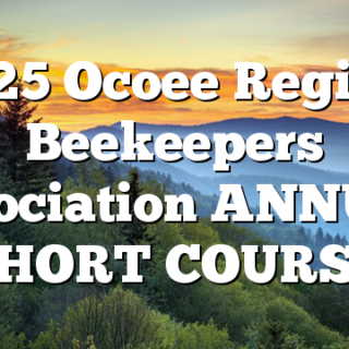 1/25 Ocoee Region Beekeepers Association ANNUAL SHORT COURSE