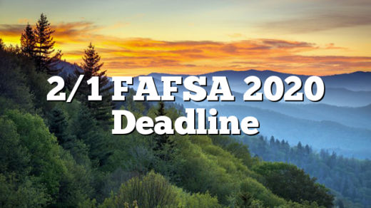 2/1 FAFSA 2020 Deadline
