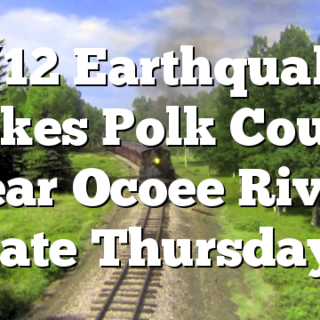 3/12 Earthquake shakes Polk County near Ocoee River late Thursday