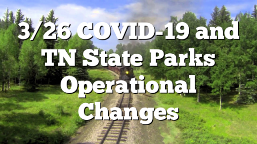 3/26 COVID-19 and TN State Parks Operational Changes