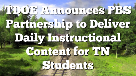 TDOE Announces PBS Partnership to Deliver Daily Instructional Content for TN Students