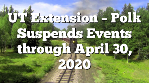 UT Extension – Polk Suspends Events through April 30, 2020