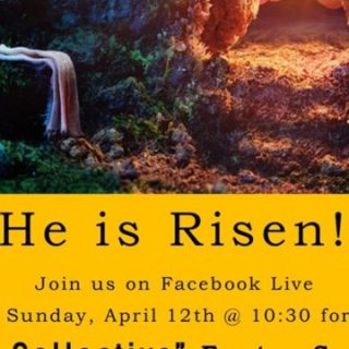 4/12 He is Risen Facebook Live “The Collective” Easter Service