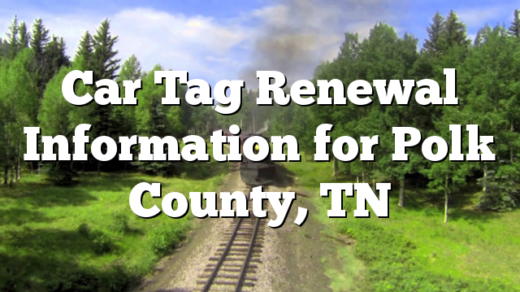 Car Tag Renewal Information for Polk County, TN