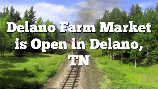 Delano Farm Market is Open in Delano, TN