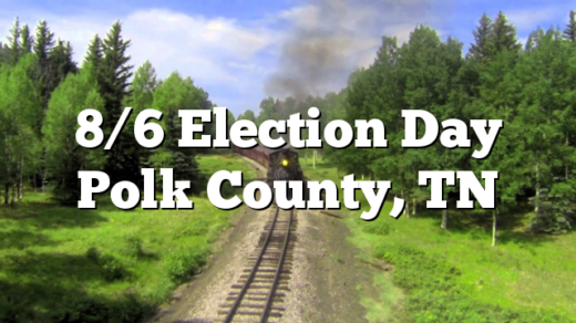 8/6 Election Day Polk County, TN