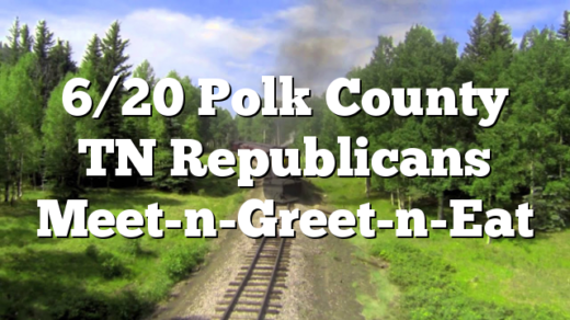 6/20 Polk County TN Republicans Meet-n-Greet-n-Eat