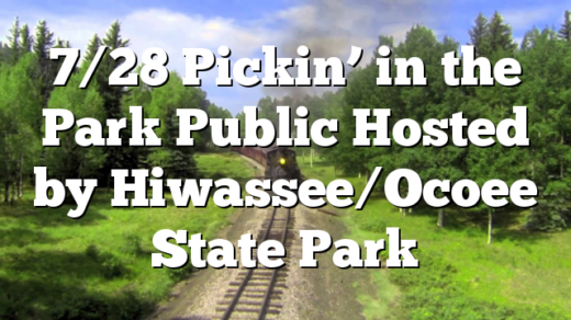 7/28 Pickin’ in the Park Public Hosted by Hiwassee/Ocoee State Park