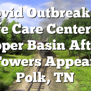 Covid Outbreak at Life Care Center in Copper Basin After 5 G Towers Appear in Polk, TN