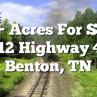 77+ Acres For Sale 5912 Highway 411 Benton,  TN