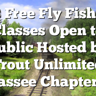 8/8 Free Fly Fishing Classes Open to Public Hosted by Trout Unlimited Hiwassee Chapter 640