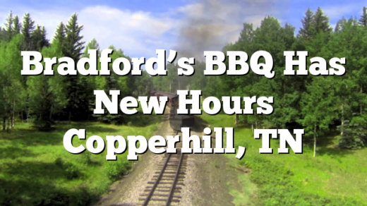 Bradford’s BBQ Has New Hours Copperhill, TN
