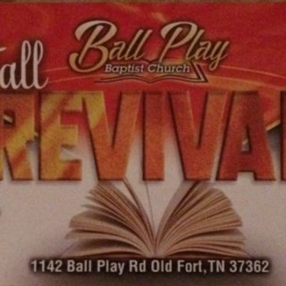 10/4-9 Fall Revival Ball Play Baptist Church Old Fort, TN