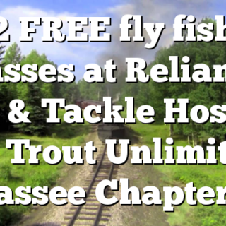 9/12 FREE fly fishing classes at Reliance Fly & Tackle Hosted by Trout Unlimited Hiwassee Chapter 640