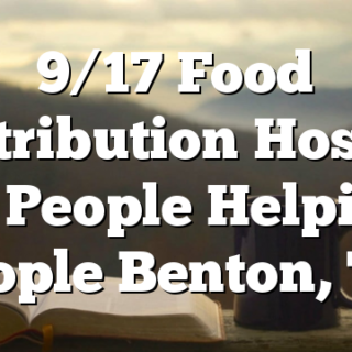 9/17 Food Distribution Hosted by People Helping People Benton, TN