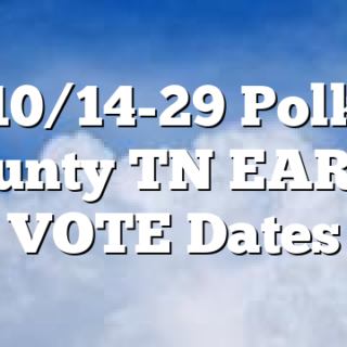 10/14-29 Polk County TN EARLY VOTE Dates