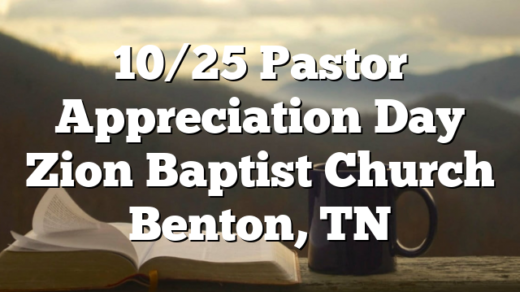 10/25 Pastor Appreciation Day Zion Baptist Church Benton, TN