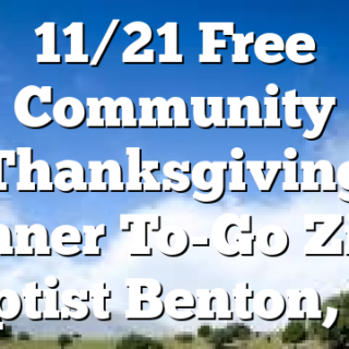 11/21 Free Community Thanksgiving Dinner To-Go Zion Baptist Benton, TN