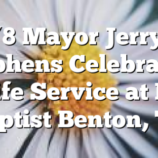 11/8 Mayor Jerry T. Stephens Celebration of Life Service at First Baptist Benton, TN