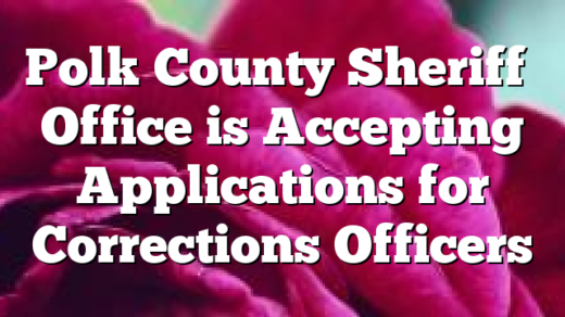 Polk County Sheriff’s Office is Accepting Applications for Corrections Officers