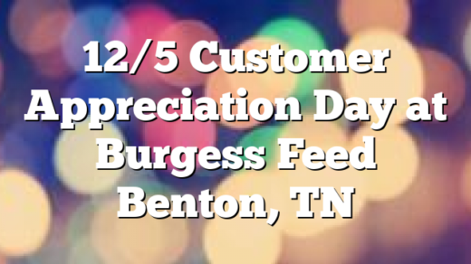 12/5 Customer Appreciation Day at Burgess Feed Benton, TN