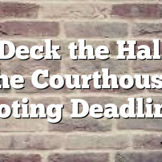 1/4 Deck the Halls at the Courthouse Voting Deadline