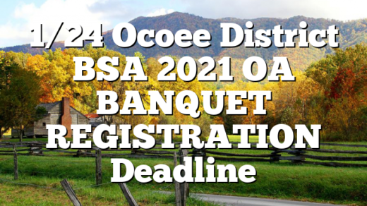 1/24 Ocoee District BSA 2021 OA BANQUET REGISTRATION Deadline