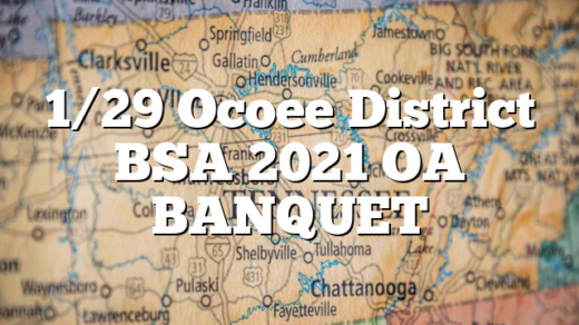 1/29 Ocoee District BSA 2021 OA BANQUET