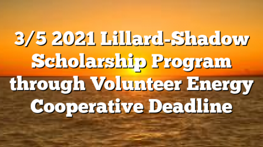 3/5 2021 Lillard-Shadow Scholarship Program through Volunteer Energy Cooperative Deadline