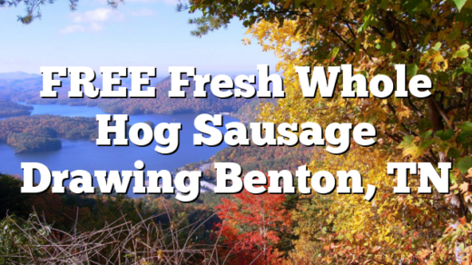 FREE Fresh Whole Hog Sausage Drawing Benton, TN