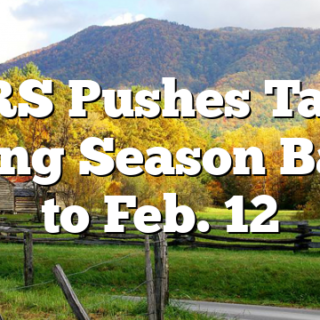 IRS Pushes Tax Filing Season Back to Feb. 12
