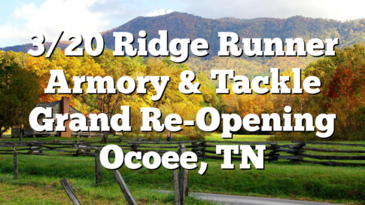 3/20 Ridge Runner Armory & Tackle Grand Re-Opening Ocoee, TN