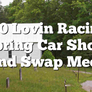 4/10 Lovin Racing – Spring Car Show and Swap Meet