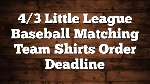 4/3 Little League Baseball Matching Team Shirts Order Deadline