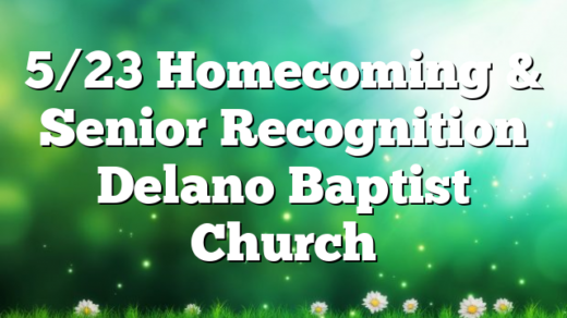 5/23 Homecoming & Senior Recognition Delano Baptist Church