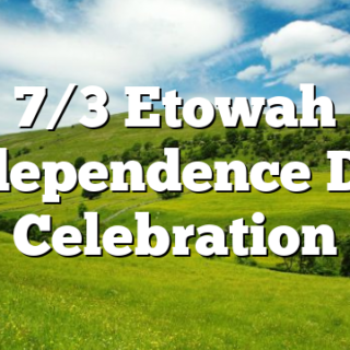7/3 Etowah Independence Day Celebration